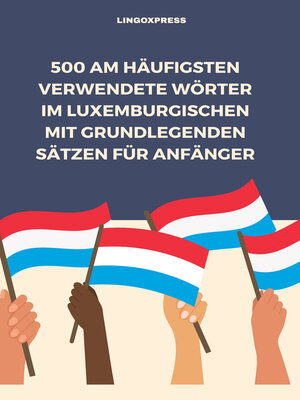 cover image of 500 Am häufigsten verwendete Wörter im Luxemburgischen mit grundlegenden Sätzen für Anfänger